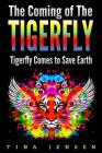 The Coming of the Tigerfly: Tigerfly Comes to Save Earth By Tina Jensen Cover Image