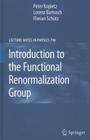 Introduction to the Functional Renormalization Group (Lecture Notes in Physics #798) By Peter Kopietz, Lorenz Bartosch, Florian Schütz Cover Image