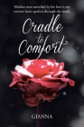 Cradle to Comfort: Hidden trust unveiled by his love is my written heart spoken through the truth. Cover Image