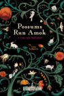 Possums Run Amok: A True Tale Told Slant By Lora Lafayette Cover Image