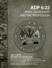 Army Doctrine Publication ADP 6-22 Army Leadership and the Profession July 2019 By United States Government Us Army Cover Image