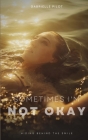 Sometimes I'm Not Okay By Gabrielle Pilot Cover Image