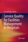 Service Quality for Facilities Management in Hospitals By Low Sui Pheng, Zhu Rui Cover Image