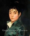 Goya: Images of Women By Janis A. Tomlinson (Editor) Cover Image