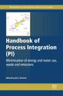 Handbook of Process Integration (Pi): Minimisation of Energy and Water Use, Waste and Emissions Cover Image