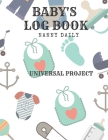 Baby's Log Book: Nanny Daily, Feed, Sleep, Diapers, Activites, Shoping List (110 Pages, 8.5x11) By Universal Project Cover Image