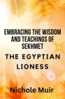 Embracing the Wisdom and Teachings of Sekhmet - The Egyptian Lioness Cover Image