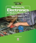 Modifying the Electronics of Modern Classic Cars: The complete guide for your 1990s to 2000s car (WorkshopPro) By Julian Edgar Cover Image