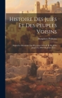 Histoire Des Juifs Et Des Peuples Voisins: Depuis La Décadence Des Royaumes D'israël Et De Judas Jusqu'à La Mort De Jésus-christ... By Humphrey Prideaux Cover Image