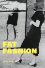 Fat Fashion: The Thin Ideal and the Segregation of Plus-Size Bodies By Paolo Volonté Cover Image