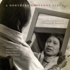 A Northern Cheyenne Album: Photographs by Thomas B. Marquis Cover Image
