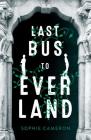 Last Bus to Everland By Sophie Cameron Cover Image