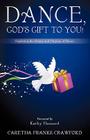 Dance, God's Gift to You! By Caretha Franks Crawford Cover Image