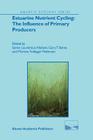 Estuarine Nutrient Cycling: The Influence of Primary Producers: The Fate of Nutrients and Biomass (Aquatic Ecology #2) By Søren Laurentius Nielsen (Editor), Gary T. Banta (Editor), Morten Foldager Pedersen (Editor) Cover Image
