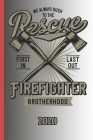 We Always Rush To The Rescue First In Last Out Firefighter Brotherhood 2020: The calendar 2020 for each fireman and friend of the fire brigade firefig By Ich Trau Mich Cover Image
