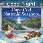 Good Night Cape Cod National Seashore (Good Night Our World) By Adam Gamble, Mark Jasper, Katherine Blackmore (Illustrator) Cover Image