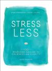 Stress Less: Stop Stressing, Start Living By Kate Hanley Cover Image