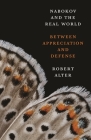 Nabokov and the Real World: Between Appreciation and Defense By Robert Alter Cover Image