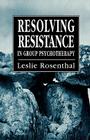 Resolving Resistance in Group Psychotherapy By Leslie Rosenthal Cover Image