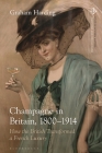 Champagne in Britain, 1800-1914: How the British Transformed a French Luxury By Graham Harding, Amy Bentley (Editor), Peter Scholliers (Editor) Cover Image