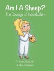 Am I A Sheep?: The Courage of Individualism (Who Am I? #2) By Kristin Heins, Marc Finkelstein Cover Image