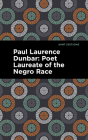 Paul Laurence Dunbar: Poet Laureate of the Negro Race By Alice Dunbar Nelson, Mint Editions (Contribution by) Cover Image