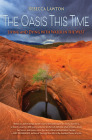 The Oasis This Time: Living and Dying with Water in the West By Rebecca Lawton Cover Image