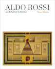 Aldo Rossi and the Spirit of Architecture By Diane Ghirardo Cover Image