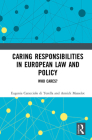 Caring Responsibilities in European Law and Policy: Who Cares? Cover Image