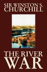 The River War by Winston S. Churchill, History By Winston S. Churchill Cover Image