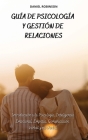 Guía de Psicología y Gestión de las Relaciones - A Guide to Psychology and Relationship Management: Introducción a la Psicología, Inteligencia Emocion Cover Image