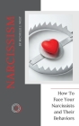 Narcissism: How To Face Your Narcissists and Their Behaviors By Michelle J. West Cover Image