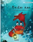 Brizni rak (Croatian Edition of The Caring Crab) By Tuula Pere, Roksolana Panchyshyn (Illustrator), Irma Karamustafic (Translator) Cover Image
