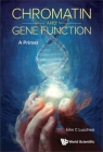 Chromatin and Gene Function: A Primer By John C. Lucchesi Cover Image
