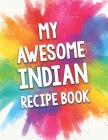 My Awesome Indian Recipe Book: A Beautiful 100 recipe cookbook gift ready to be filled with delicious Indian dishes. Cover Image