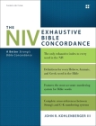 The NIV Exhaustive Bible Concordance, Third Edition: A Better Strong's Bible Concordance Cover Image