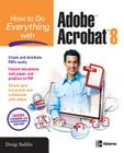 How to Do Everything with Adobe Acrobat 8 By Doug Sahlin Cover Image
