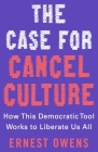 The Case for Cancel Culture: How This Democratic Tool Works to Liberate Us All By Ernest Owens Cover Image