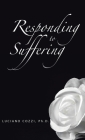 Responding to Suffering By Luciano Cozzi Ph. D. Cover Image