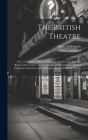 The British Theatre: Or, a Collection of Plays, Which Are Acted at the Theatres Royal, Drury Lane, Covent Garden, and Haymarket. Printed Un By Oliver Goldsmith, Oliver Inchbald Cover Image