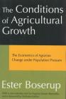The Conditions of Agricultural Growth: The Economics of Agrarian Change Under Population Pressure By Ester Boserup Cover Image