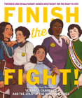 Finish the Fight: The Brave and Revolutionary Women Who Fought for the Right to Vote By Veronica Chambers, The Staff of The New York Times (Illustrator), The Staff of The New York Times Cover Image