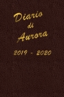 Agenda Scuola 2019 - 2020 - Aurora: Mensile - Settimanale - Giornaliera - Settembre 2019 - Agosto 2020 - Obiettivi - Rubrica - Orario Lezioni - Appunt Cover Image