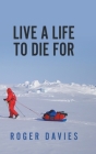 Live a Life To Die For By Roger Davies Cover Image