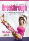 Shea Vaughn's Breakthrough: The 5 Living Principles to Defeat Stress, Look Great, and Find Total Well-Being By Shea Vaughn Cover Image