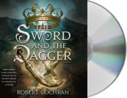 The Sword and the Dagger: A Novel By Robert Cochran, Jef Holbrook (Read by) Cover Image