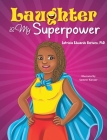 Laughter Is My Superpower By Latricia Edwards Scriven Cover Image