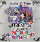 Abigail and her Pet Zombie: Happy Birthday! By Marie F. Crow Cover Image