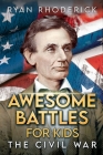 Awesome Battles for Kids: The Civil War Cover Image