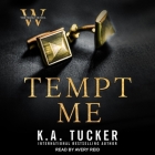 Tempt Me Lib/E By K. a. Tucker, Nina West, Avery Reid (Read by) Cover Image